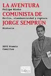 Aventura Comunista de Jorge Semprún, la (Xxvi Premio Comillas)