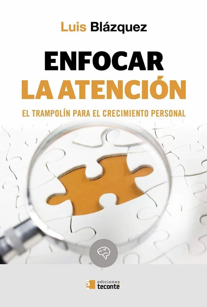 Enfocar la Atención. El Trampolín para el Crecimiento Personal