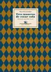 Tres Maneras de Estar Sola
