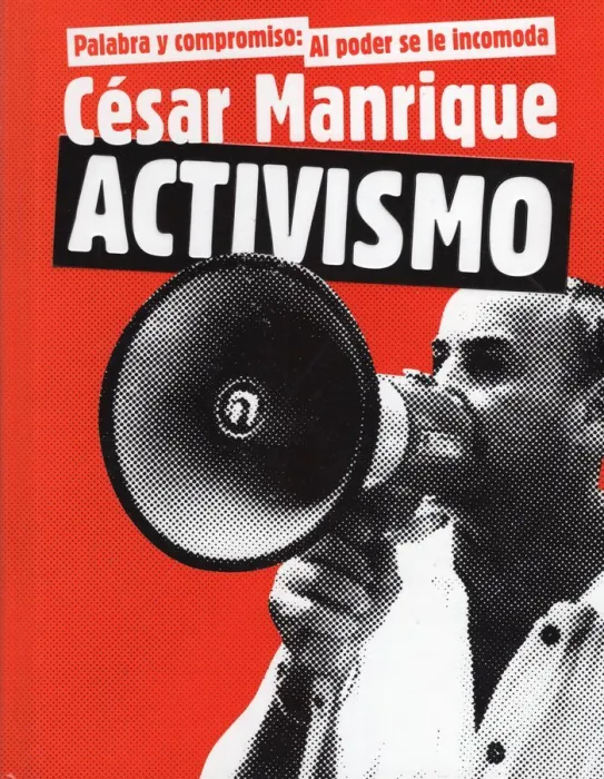 Palabra y Compromiso: Al Poder se le Incomoda. César Manrique. Activismo