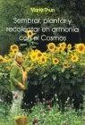 Sembrar, Plantar y Recolectar en Armonia con el Cosmos
