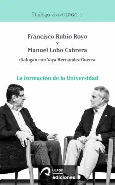 La Formación de la Universidad: Francisco Rubio Royo y Manuel Lobo Cabrera Dialogan con Yaya Hernández Guerra