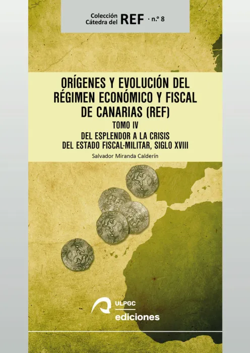 Orígenes y Evolución del Régimen Económico y Fiscal de Canarias (Ref) T. iv