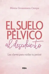 El Suelo Pélvico Al Descubierto