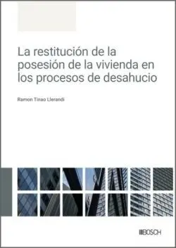 La Restitución de la Posesión de la Vivienda en los Procesos de Desahucio