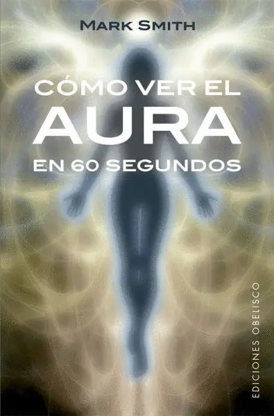 Como Ver el Aura en 60 Segundos