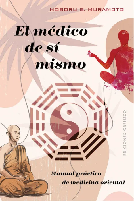 El Médico de sí Mismo. Manual Práctico de Medicina Oriental