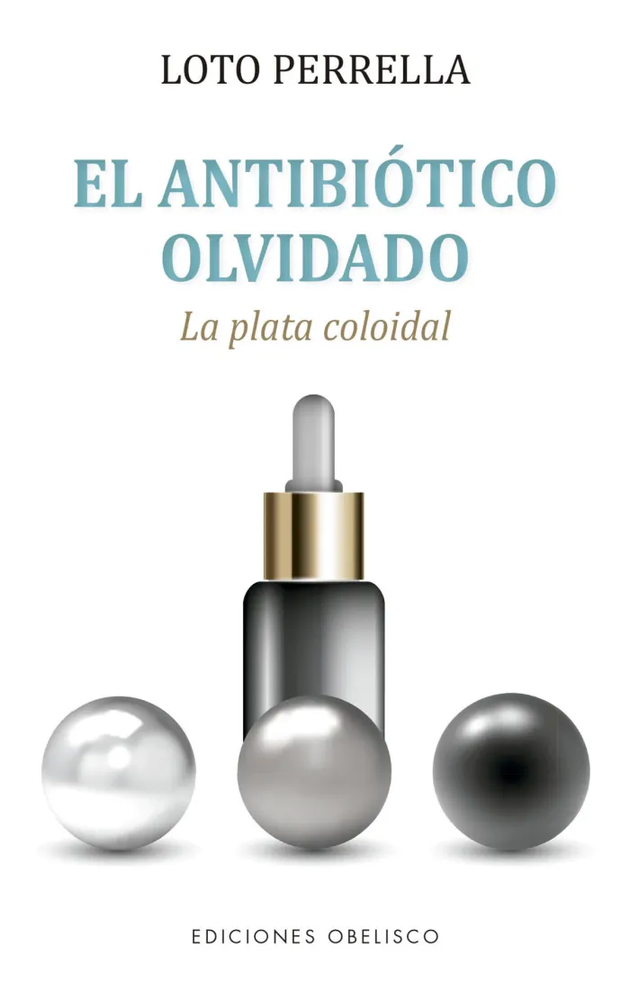 El Antibiótico Olvidado. La Plata Coloidal