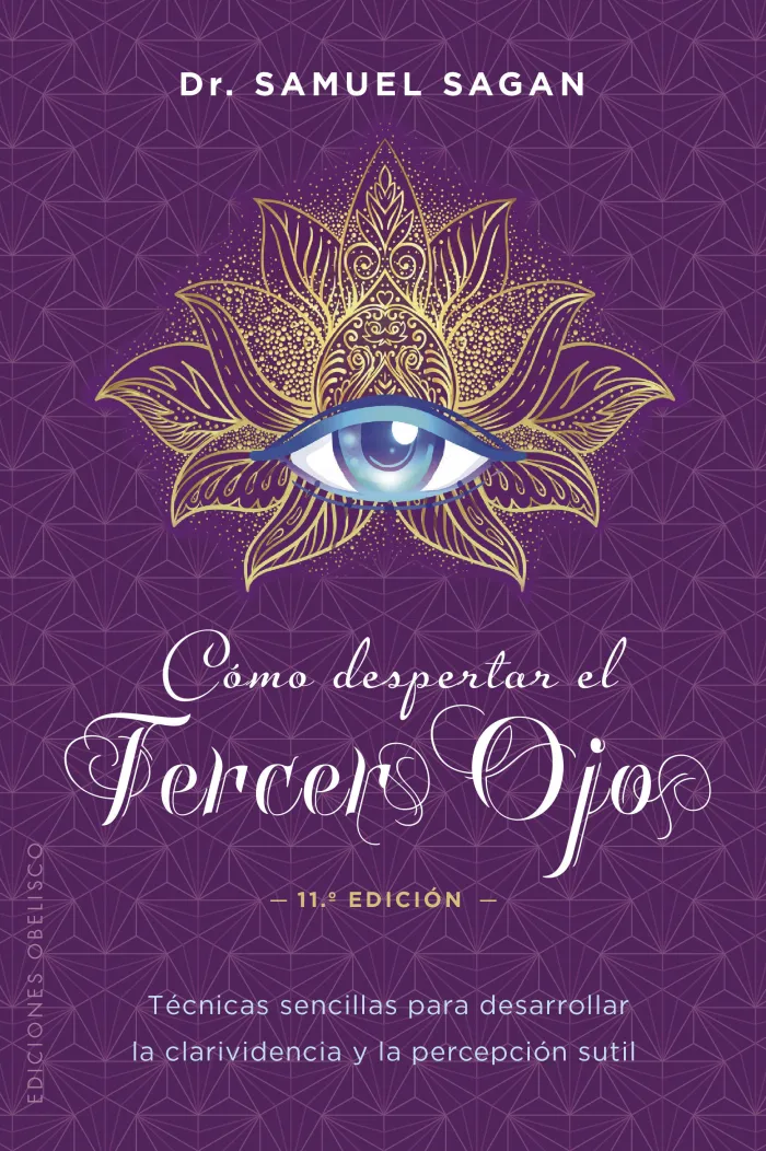 Como Despertar el Tercer Ojo. Tecnicas para Desarrollar Clarividencia y Percepcion Sutil