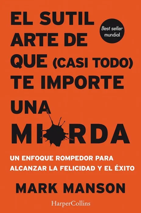 El Sutil Arte de que Casi Todo te Importe una Mierda