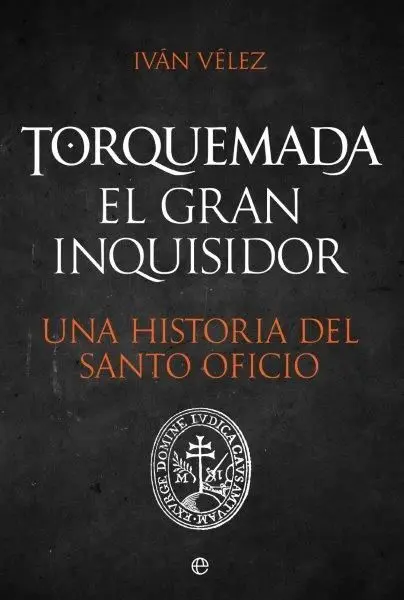 Torquemada. El Gran Inquisidor