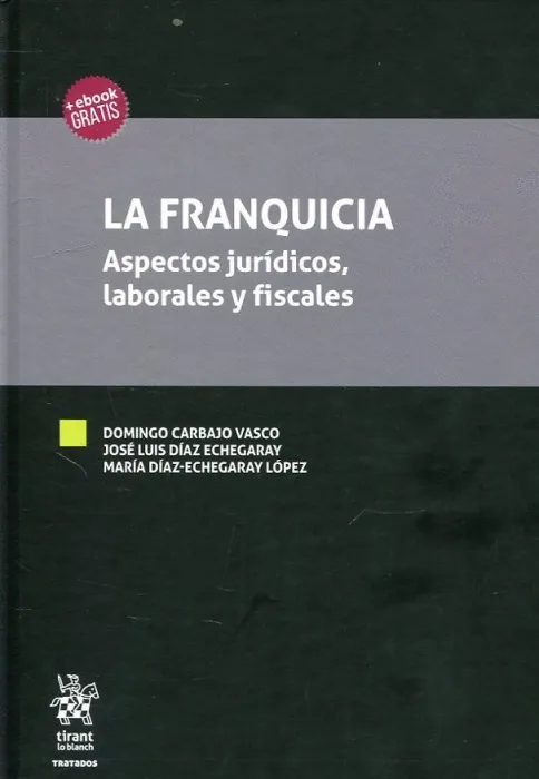 La Franquicia. Aspectos Juridicos, Laborales y Fiscales