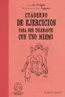 Cuaderno de Ejercicios para Ser Tolerante con Uno Mismo
