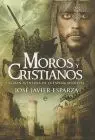 Moros y Cristianos. La Gran Aventura de la España Medieval