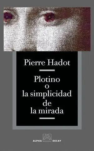 Plotino o la Simplicidad de la Mirada
