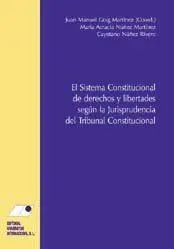 El Sistema Constitucional de Derechos y Libertades Según la Jurisprudencia del Tribunal Constitucional