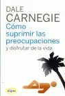 Como Suprimir las Preocupaciones y Disfrutar de la Vida