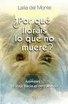 Por que Llorais lo que no Muere?