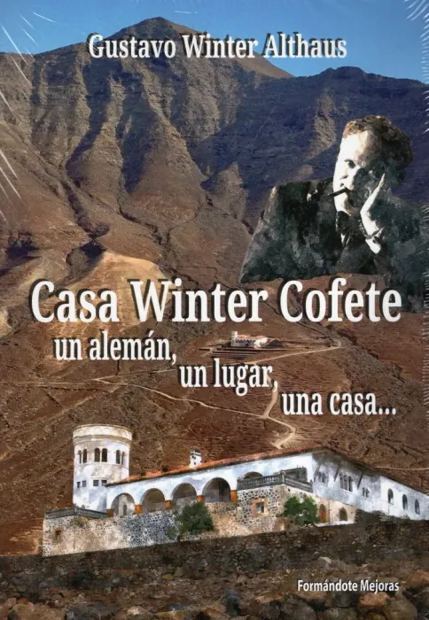 Casa Winter Cofete. Un Alemán, un Lugar, una Casa...
