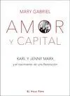 Amor y Capital. Karl y Jenny Marx y el Nacimiento de una Revolucion