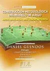 Construcción Metodológica del Modelo de Juego