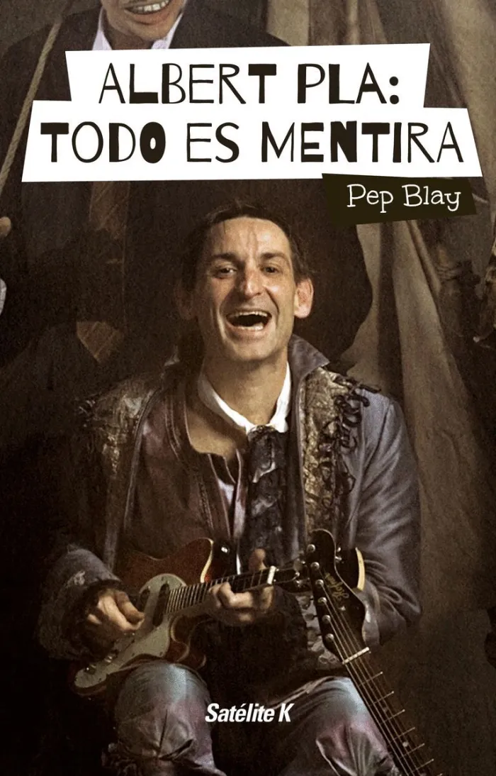 Albert Pla: Todo Es Mentira
