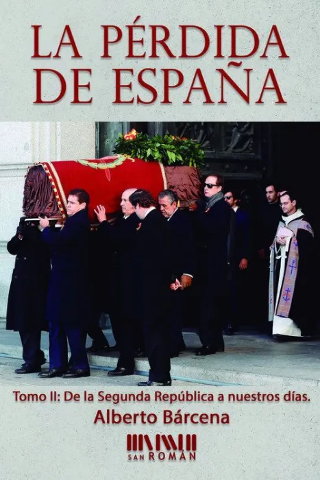 La Pérdida de España. De la Ii República a nuestros Días