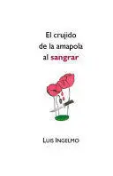 El Crujido de la Amapola Al Sangrar