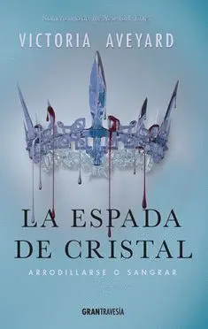 La Espada de Cristal. Arrodillarse o Sangrar