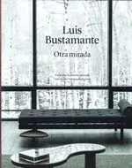 Luis Bustamante. Otra Mirada