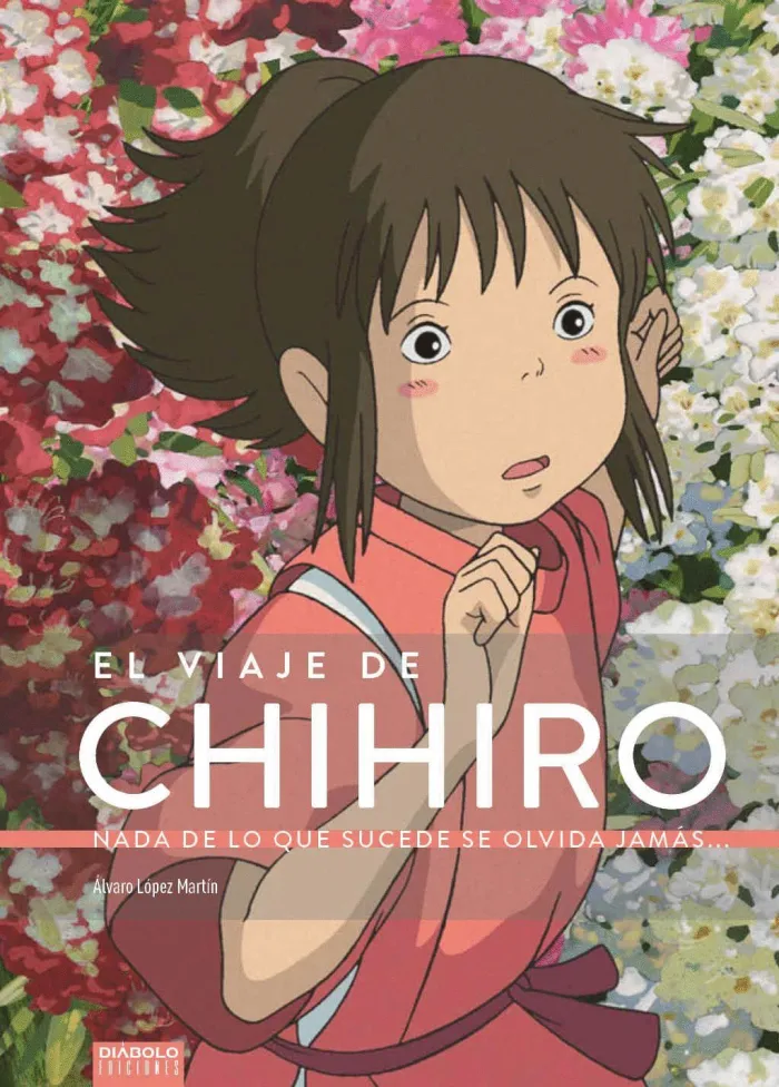 El Viaje de Chihiro. Nada de lo que Sucede se Olvida Jamás...