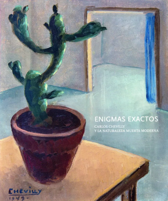 Enigmas Exactos. Carlos Chevilly y la Naturaleza Muerta
