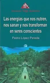 Las Energias que nos Nutren nos Sanan y nos Transforman en Seres Conscientes