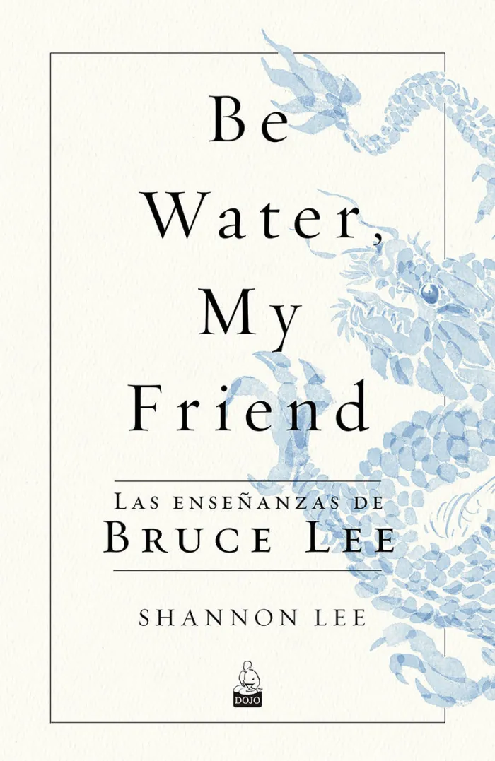 Be Water, My Friend: las Enseñanzas de Bruce Lee