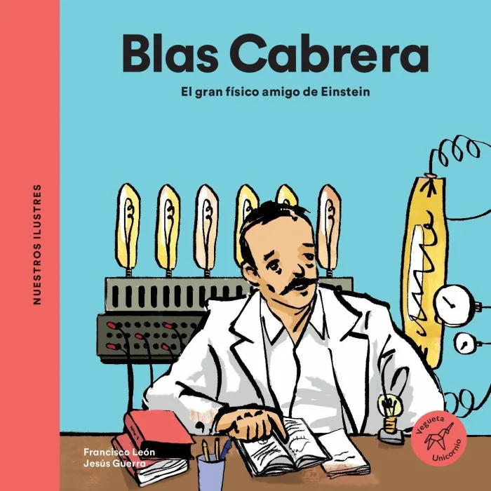 Blas Cabrera. El Gran Fisico Amigo de Einstein