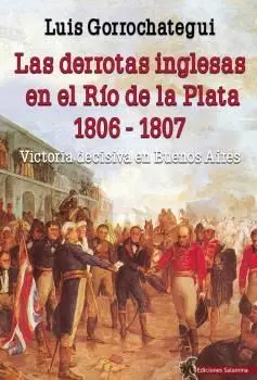 Las Derrotas Inglesas en el Río de la Plata 1806 - 1807