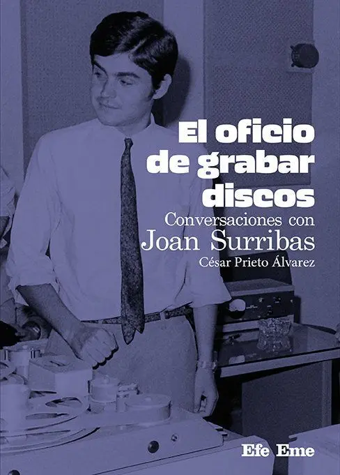 El Oficio de Grabar Discos. Conversaciones con Joan Surribas