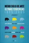 Medio Siglo de Arte Ultimas Tendencias 1955-2005