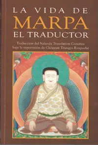 Marpa el Traductor de Tsang Nyön Heruka. Versión del Nalana Translation Comittee