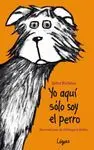 Yo Aqui Solo Soy el Perro