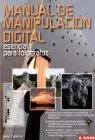 Manual de Manipulacion Digital. Esencial para Fotografos