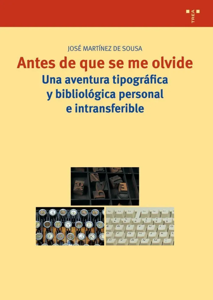 Antes de que se me Olvide. Aventura Tipografica y Bibliologica