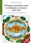 Dogma Nacionalista Vasco y Su Difusion en America (1890-1960), el