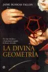 Divina Geometria, la. Un Viaje Iniciatico a la Geometria Sagrada