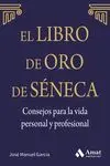 Libro de Oro de Séneca. Consejos para la Vida Personal y Profesional