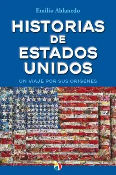 Historias Estados Unidos. Un Viaje por Sus Origenes