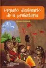 Pequeño Diccionario de la Prehistoria