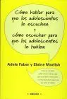 Como Hablar para que los Adolescentes le Escuchen y Como Escuchar