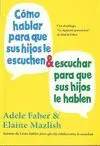 Como Hablar para que Sus Hijos Escuchen y Como Escuchar para que Sus Hijos le Hablen