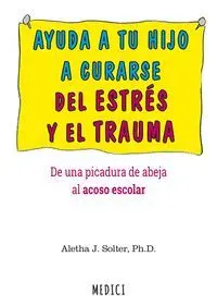 Ayuda a tu Hijo a Curarse del Estres y el Trauma
